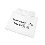 Black Women with Locs Are the Vibe Hooded Sweatshirt